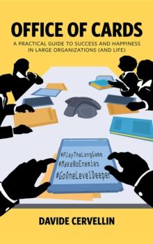 Office Of Cards : A practical guide to success and happiness in large organisations (and life)