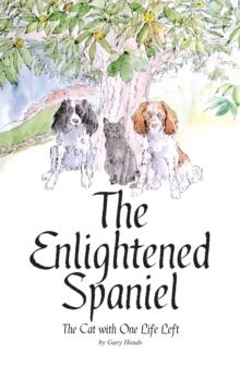 The Enlightened Spaniel : The Cat With One Life Left