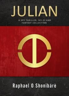 JULIAN : A spy thriller, sci-fi and fantasy collection