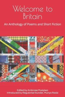 Welcome to Britain : An Anthology of Poems and Short Fiction