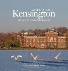 Wild about Kensington : The Royal London Borough