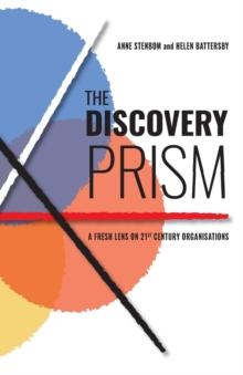 The Discovery Prism : A Fresh Lens on 21st Century Organisations