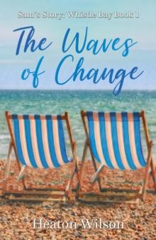 The Waves of Change: Sam's Story : Whistle Bay Book 1