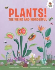 Plants! : The Weird And Wonderful