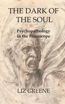 The Dark Of The Soul: Psychopathology In The Horoscope