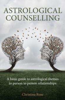 Astrological Counselling : A basic guide to astrological themes in persontoperson relationships