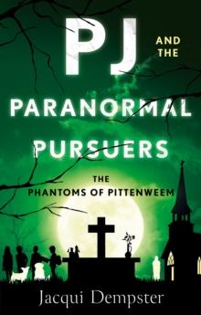 PJ and the Paranormal Pursuers : The Phantoms of Pittenweem