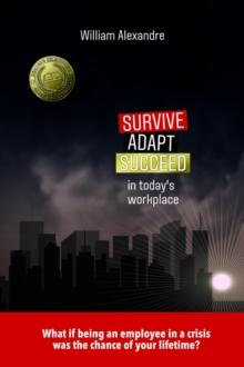 Survive, Adapt, Succeed in today's workplace