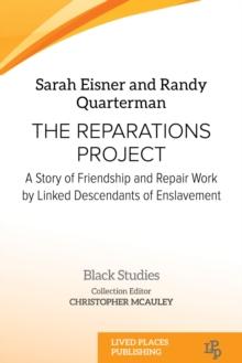 The Reparations Project : A Story of Friendship and Repair Work by Linked Descendants of Enslavement