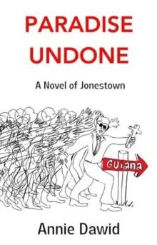 Paradise Undone : A Novel of Jonestown