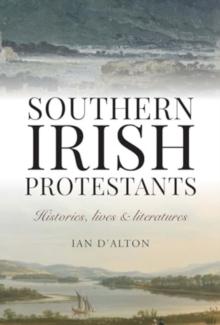 Southern Irish Protestants : Histories, Lives and Literatures