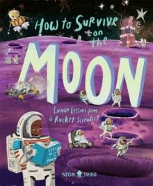 How To Survive On The Moon : Lunar Lessons From A Rocket Scientist