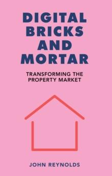 Digital Bricks and Mortar : Transforming the Property Market