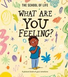 What Are You Feeling? : A picture book of your emotions