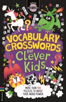 Vocabulary Crosswords for Clever Kids : More than 100 puzzles to boost your word power