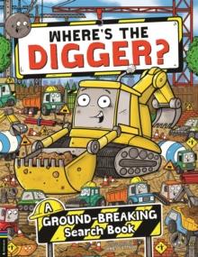 Wheres The Digger? : A Ground-breaking Search And Find Book