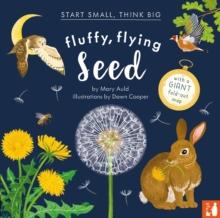 Fluffy, Flying Seed : A fact-filled picture book about the life cycle of plants with a large fold-out world map (ages 4 to 8)