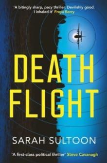 Death Flight : The electrifying, searing new thriller from award-winning ex-CNN news executive Sarah Sultoon