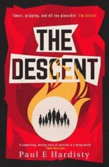 The Descent : The shocking, visionary climate-emergency thriller  prequel to the critically acclaimed THE FORCING