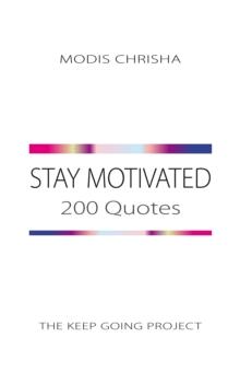 Stay Motivated : 200 Quotes