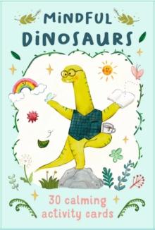 Mindful Dinosaurs : 30 Calming Activity Cards