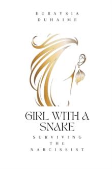 Girl with a Snake : Surviving the Narcissist