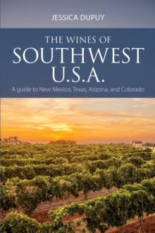 The Wines of Southwest U.S.A. : A guide to New Mexico, Texas, Arizona and Colorado