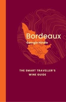 Bordeaux: The Smart Traveller's Wine Guide : A pocket guide to Bordeaux for the wine-interested tourist