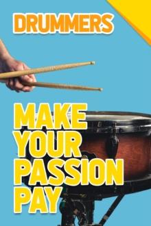 Drummers - Make You Passion Pay : Make Your Passion Pay, #1