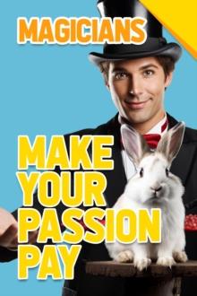 Magicians - Make Your Passion Pay : Make Your Passion Pay, #4