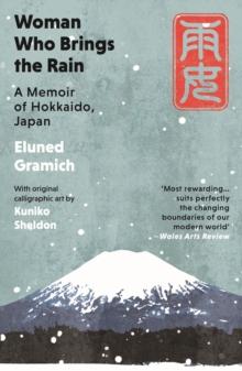 Woman Who Brings the Rain : A Memoir of Hokkaido, Japan