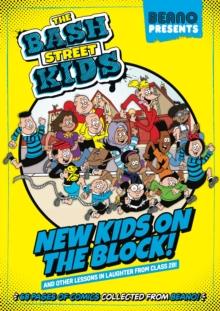 The Bash Street Kids : New Kids On The Block!  And Other Lessons In Laughter From Class 2B!