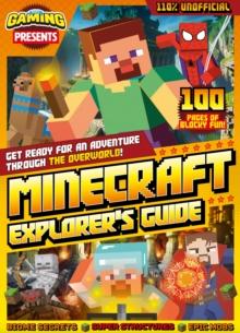 Minecraft Explorer's Guide : Get Ready For An Adventure Through The Overworld!