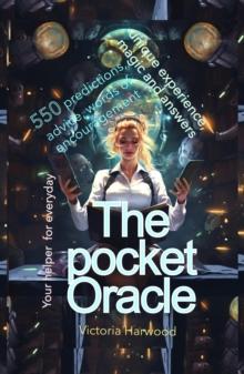 The Pocket Oracle : 550 predictions, advice, words of encouragement, your helper for every day, Unique experience, magic, and answers