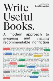 Write Useful Books : A modern approach to designing and refining recommendable nonfiction