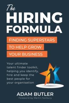 The Hiring Formula : Finding Superstars to Help Grow Your Business