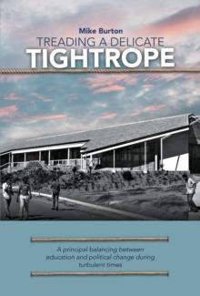 Treading a Delicate Tightrope : A principal balancing between education and political change during turbulent