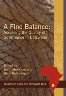 A Fine Balance : Assessing the Quality of Governance in Botswana