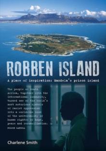 Robben Island : A place of Inspiration: Mandela's Prison Island