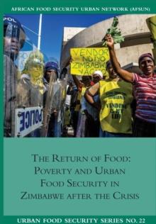 The Return of Food : Poverty and Urban Food Security in Zimbabwe after the Crisis