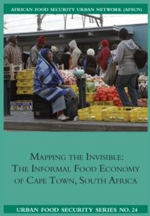 Mapping the Invisible : The Informal Food Economy of Cape Town, South Africa