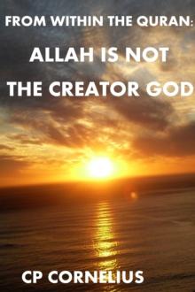 From Within The Quran: Allah Is Not The Creator God