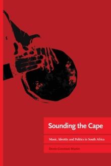 Sounding the Cape Music, Identity and Politics in South Africa