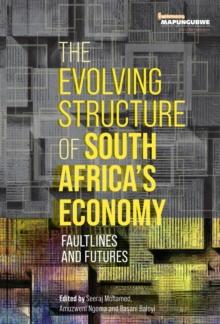 The Evolving Structure of South Africa's Economy : Faultlines and Futures