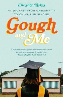 Gough and Me : My Journey from Cabramatta to China and beyond