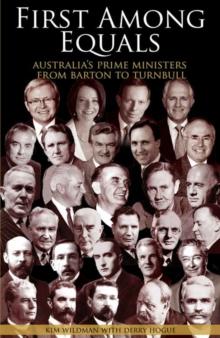 First Among Equals : Australia's prime ministers from Barton to Turnbull