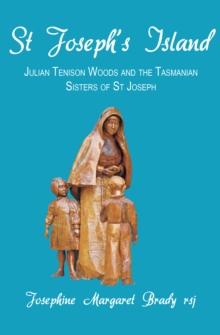 St Joseph's Island : Julian Tenison Woods and the Tasmanian Sisters of St Joseph