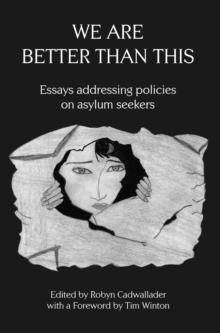 We Are Better Than This : Essays and Poems on Australian Asylum Seeker Policy