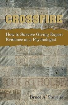 Crossfire!  How to Survive Giving Expert Evidence as a Psychologist