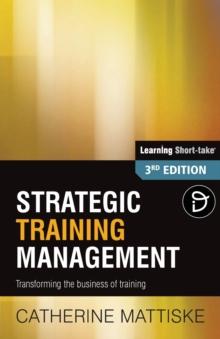 Strategic Training Management : Transforming the Business of Training